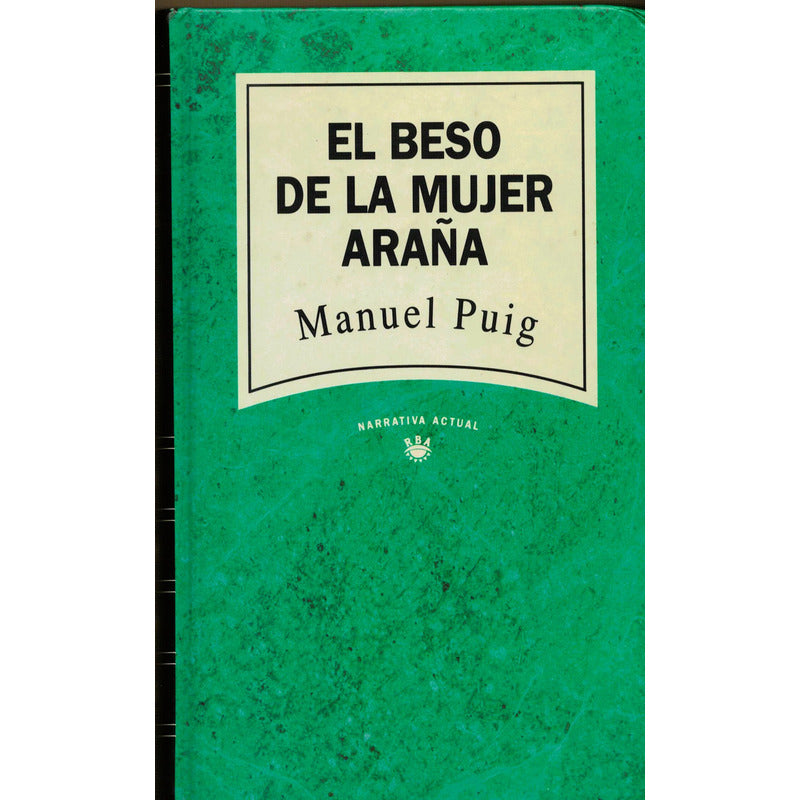 Beso De La Mujer Araña. Manuel Puig, España 1993