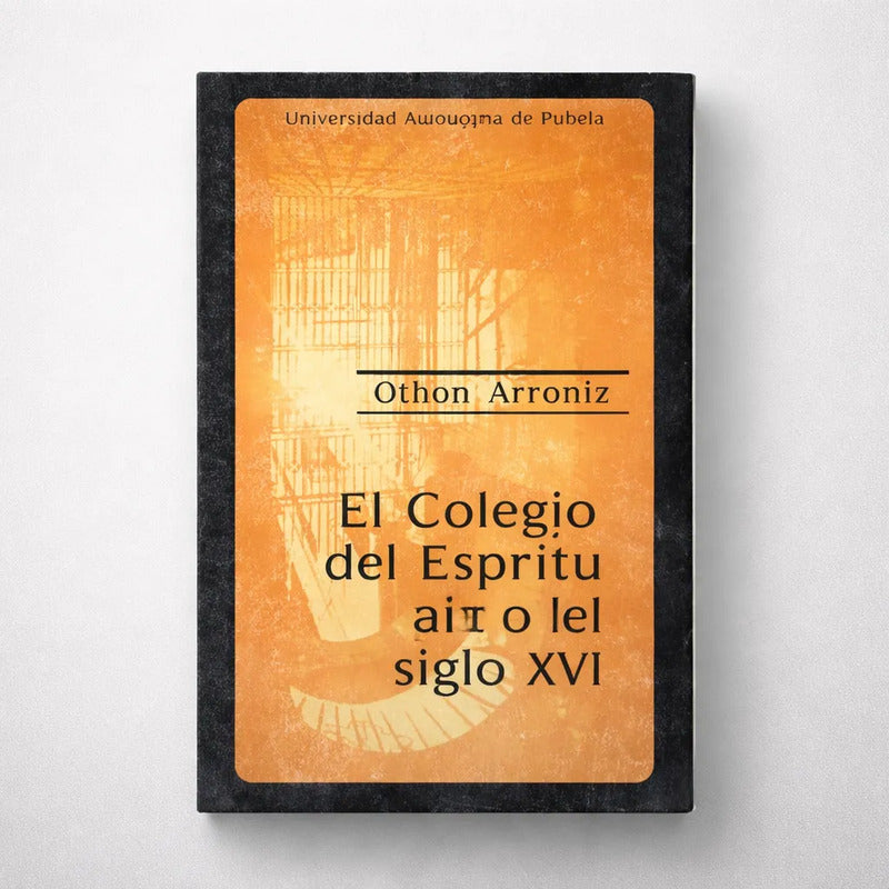 El Colegio Desde Espíritu Santo En El Siglo X V I. Arroniz