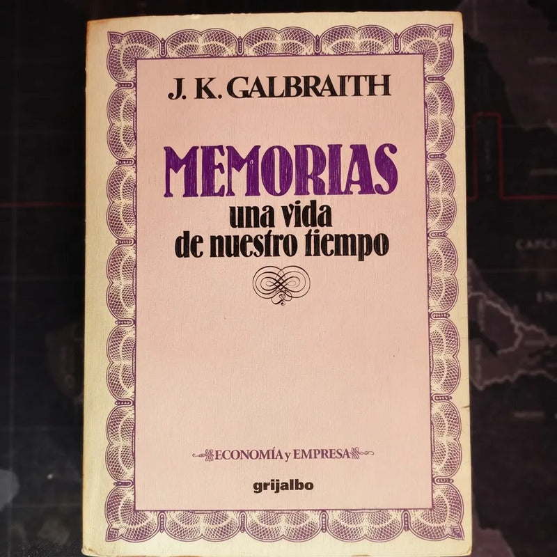 Memorias Una Vida De Nuestro Tiempo J K Galbraith Fair Deal