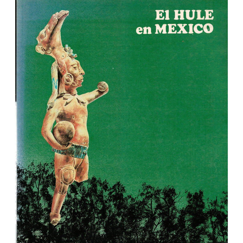 Hule En Mexico. Martinez Cortes Et Al Mexico 1986 (historia)