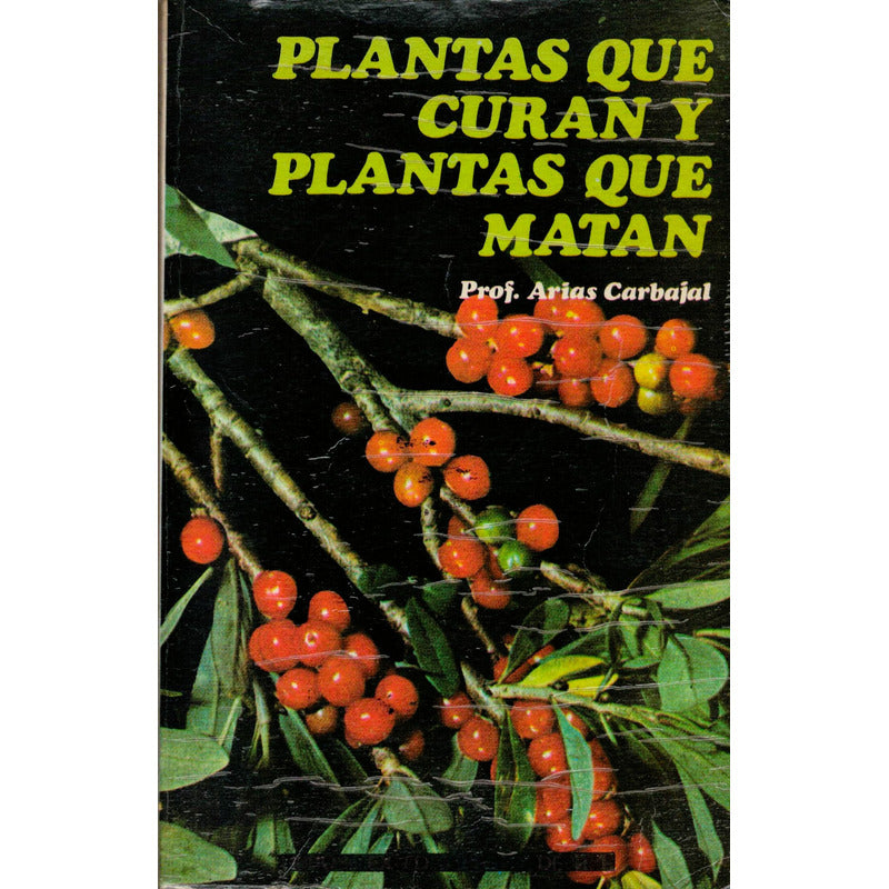 Plantas Curan Plantas Matan. Arias Carbajal, Medicina
