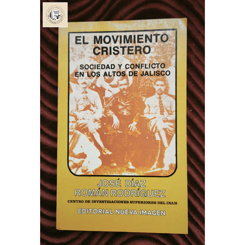 El Movimiento Cristero, Los Altos De Jalisco Roman Rodriguez