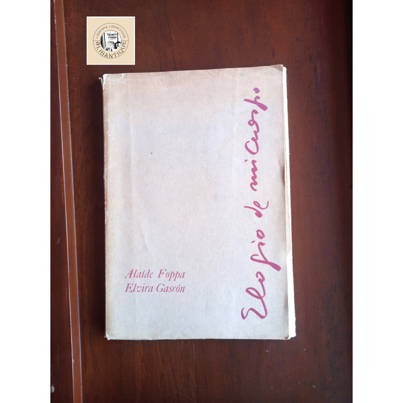 Elogio De Mi Cuerpo. Alaide Foppa, Elvira Gascon (autografo)