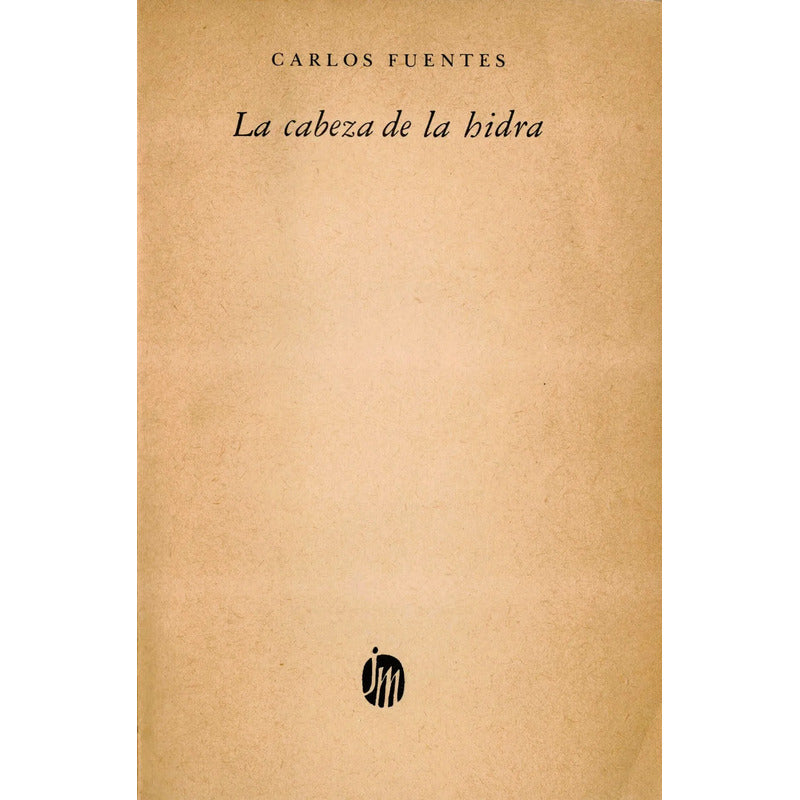 La Cabeza De La Hidra. Carlos Fuentes, Novela Policiaca (1a)