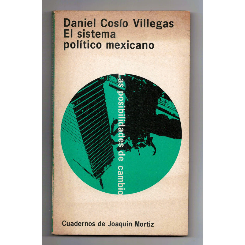 El Sistema Politico Mexicano. Cosio Villegas, Mexico 1975