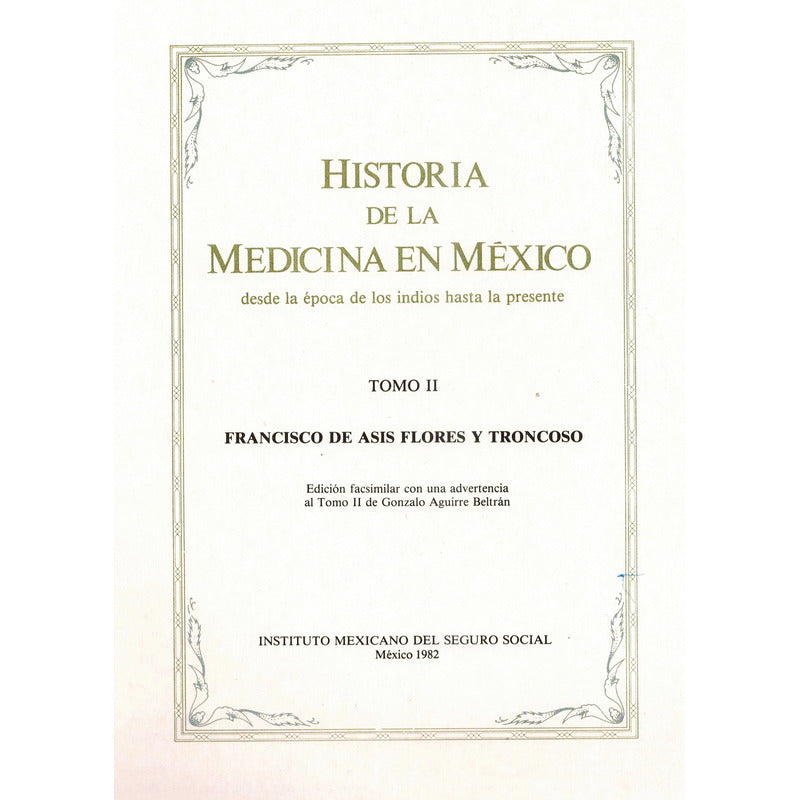Historia Medicina En Mexico Asis Flores Troncoso Mexico 1982