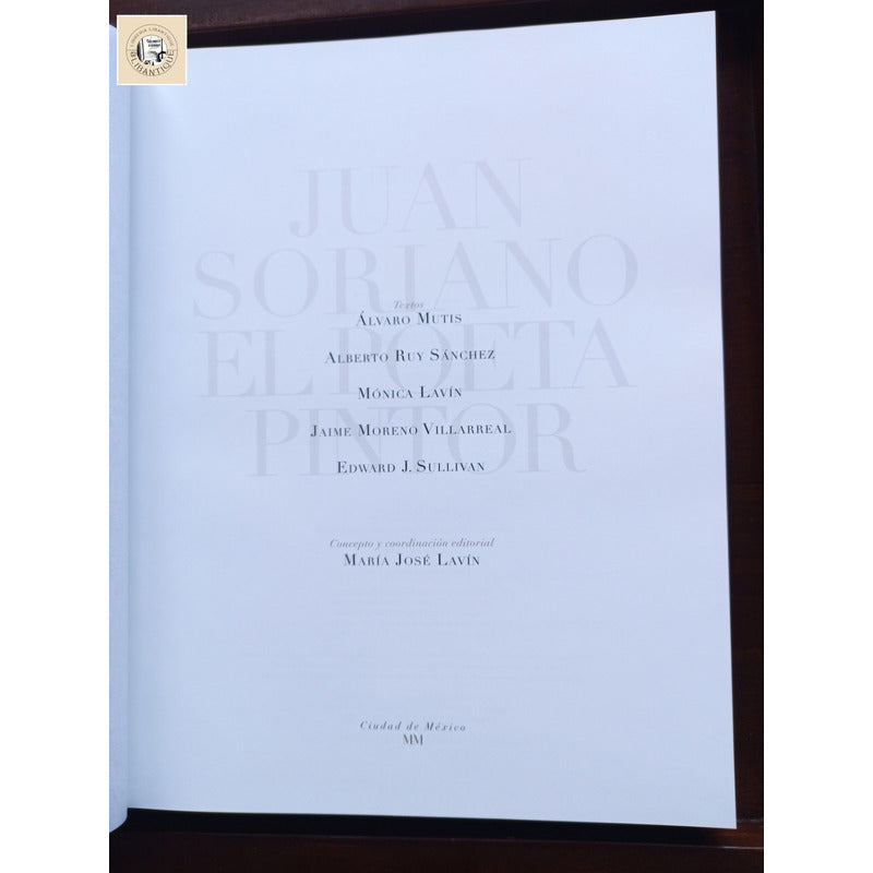 Juan Soriano - El Poeta Pintor-. Maria Jose Lavin (coord.)