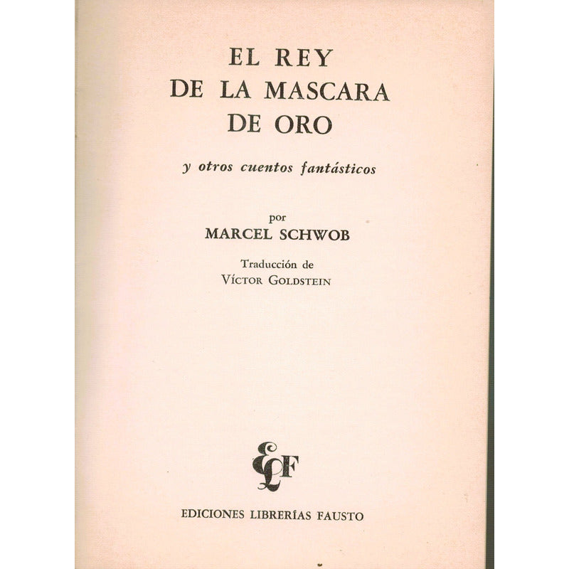 El Rey De La Mascara De Oro. Marcel Schwob, Argentina 1974