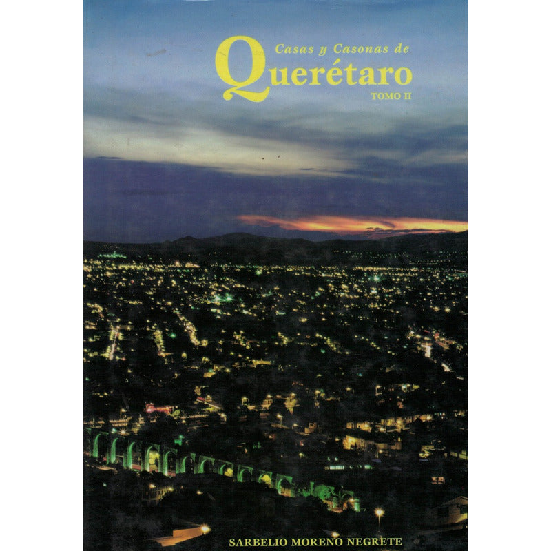 Casas Y Casonas De Queretaro [t. 2] Moreno, Mexico 1998