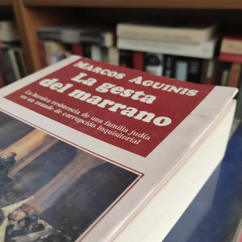 La Gesta Del Marrano Marco Aguinis Los Maldonado Da Silva