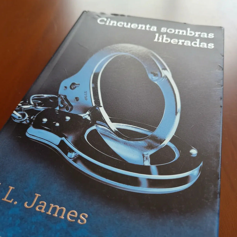 Cincuenta Sombras Liberadas. E L James, Mexico 2012