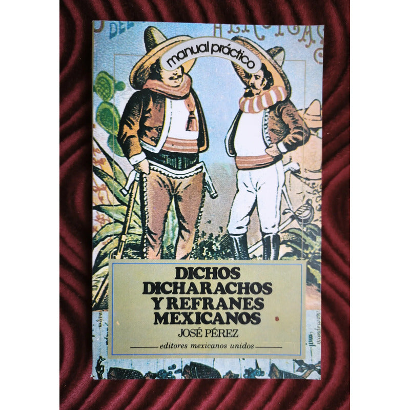 Dichos Dicharachos Y Refranes Mexicanos Jose Perez