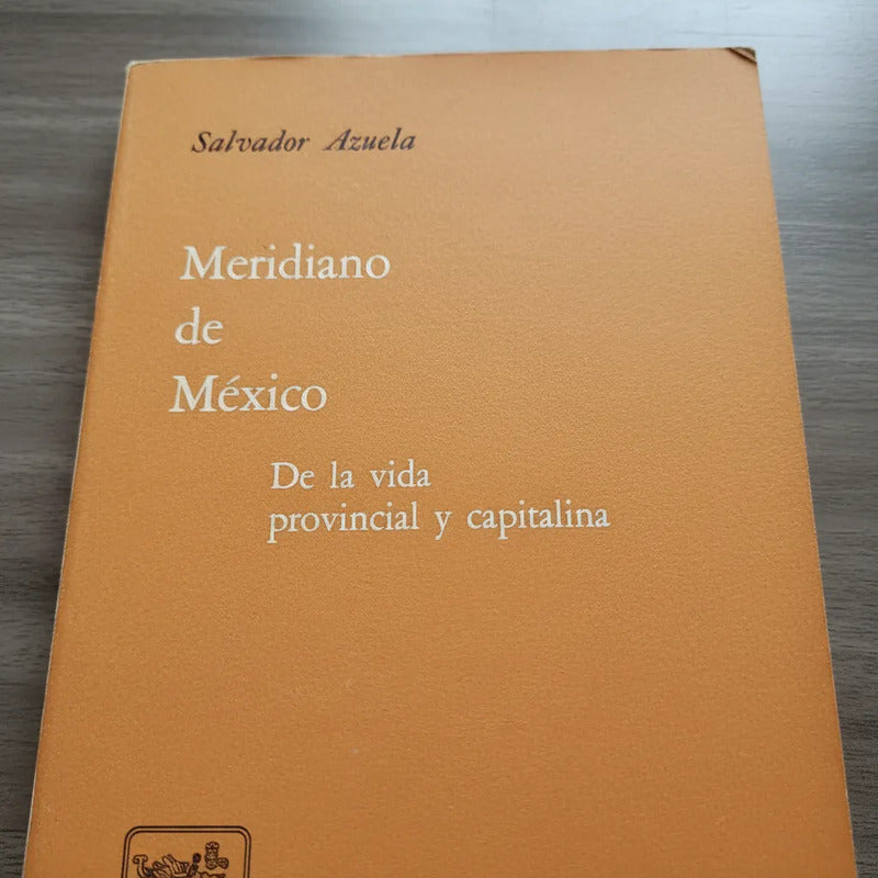 Meridiano De México. Salvador Azuela (anecdotario)