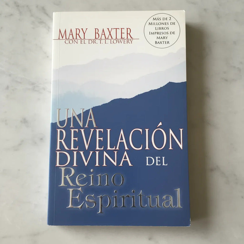 Una Revelación Divina Del Reino Espiritual. Mary Baxter