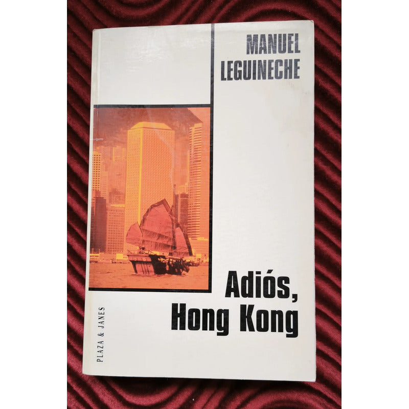 Adios Hong Kong. Manuel Leguineche (un Imperio?)