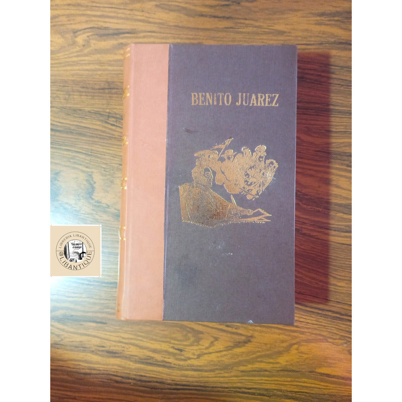 Benito Juarez, Documentos, Discursos, Correspondencia 15 Vol