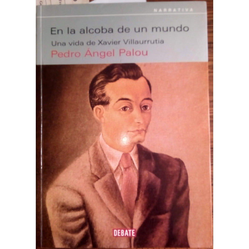 En La Alcoba De Un Mundo - Xavier Villaurrutia- Palou 2003