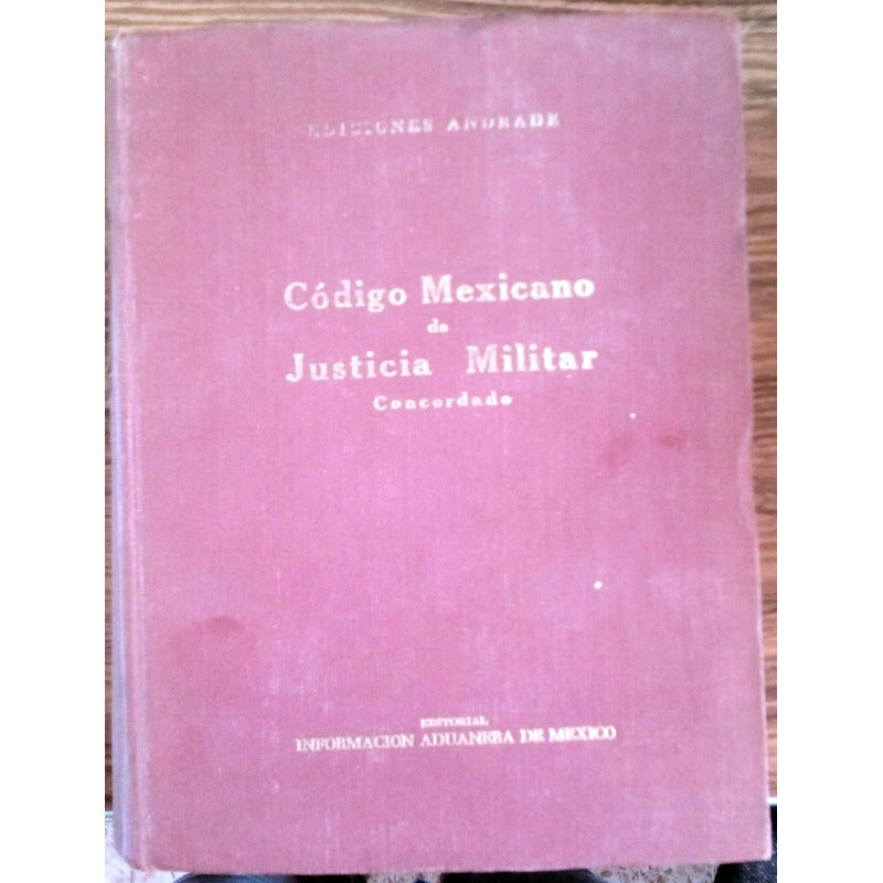 Codigo Mexicano_de Justicia Militar_concordado. Andrade1955