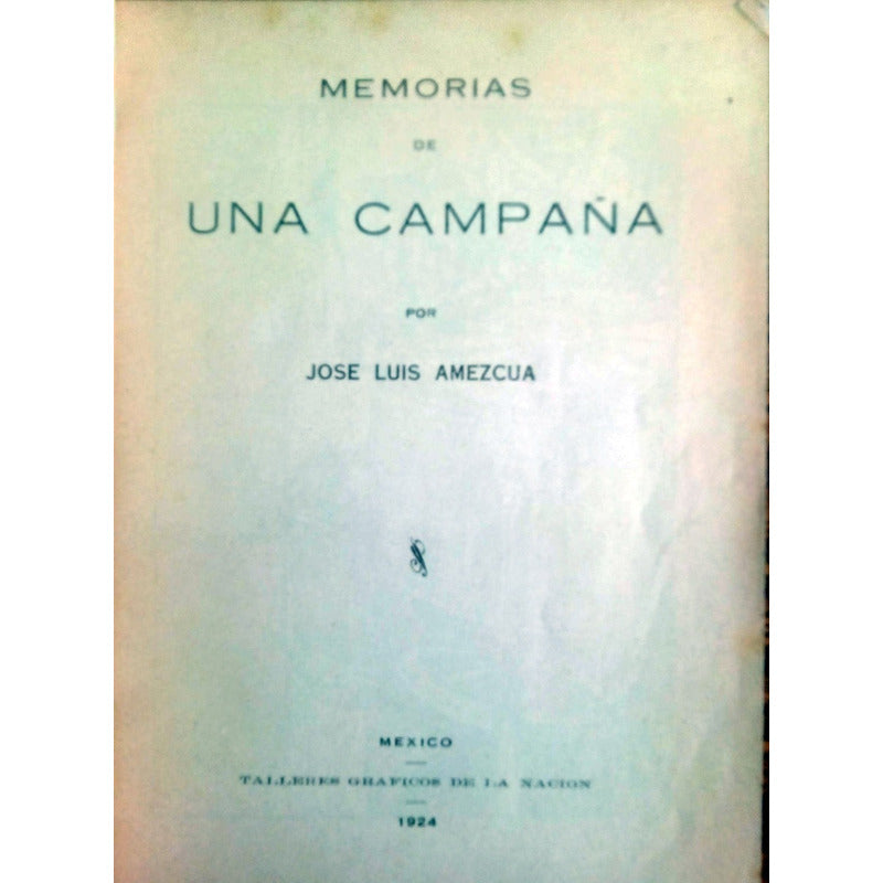 Memorias De Una Campaña. Jose Luis Amezcua, Mexico 1924
