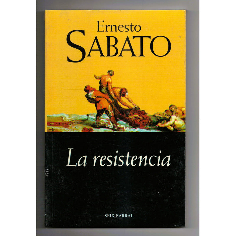 La Resistencia. Ernesto Sabato, Mexico 2002