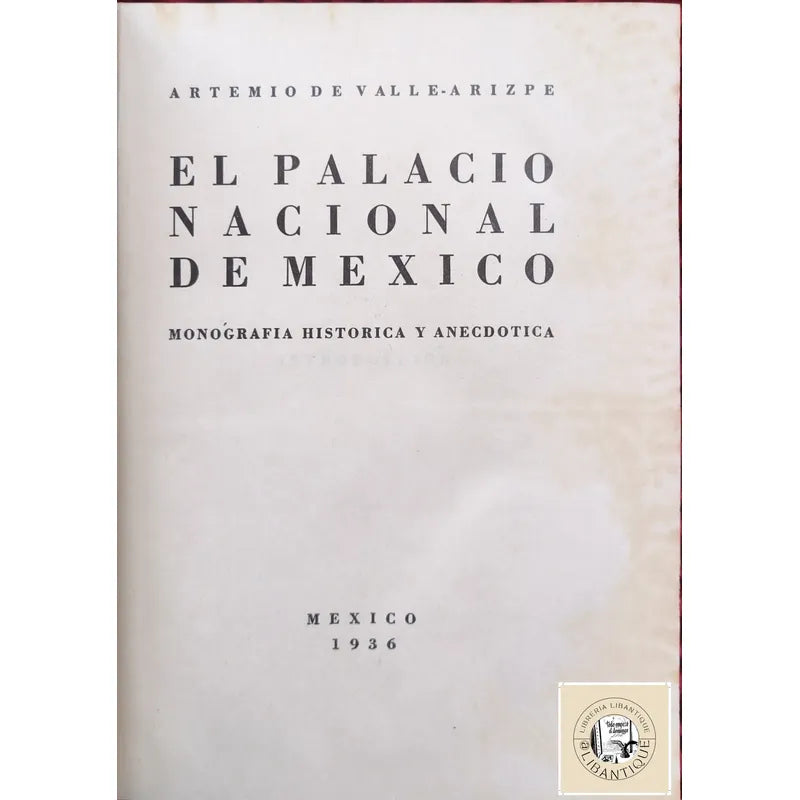 El Palacio Nacional De Mexico Artemio De Valle Arizpe