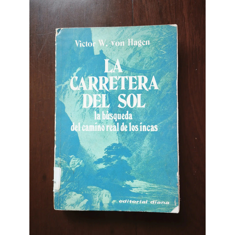 La Carretera Del Sol. Víctor W Von Hagen (historia)