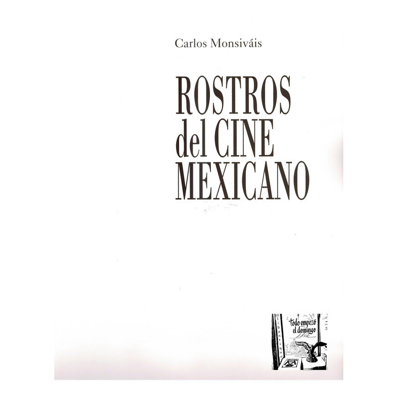 Rostros Del Cine Mexicano. Carlos Monsivais, Mexico 1999