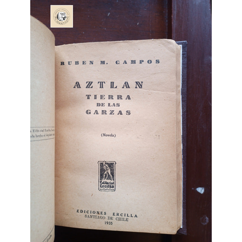 Aztlan Tierra De Las Garzas. Ruben M Campos, Chile 1935 (1a)