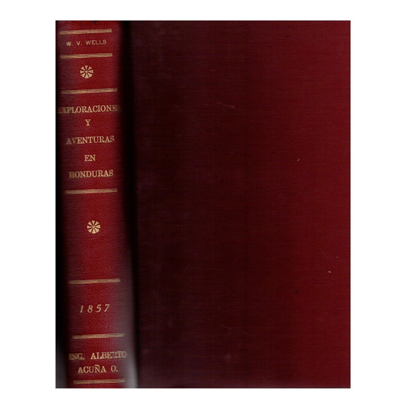 Exploraciones_y_aventuras_en Honduras. William V Wells 1857
