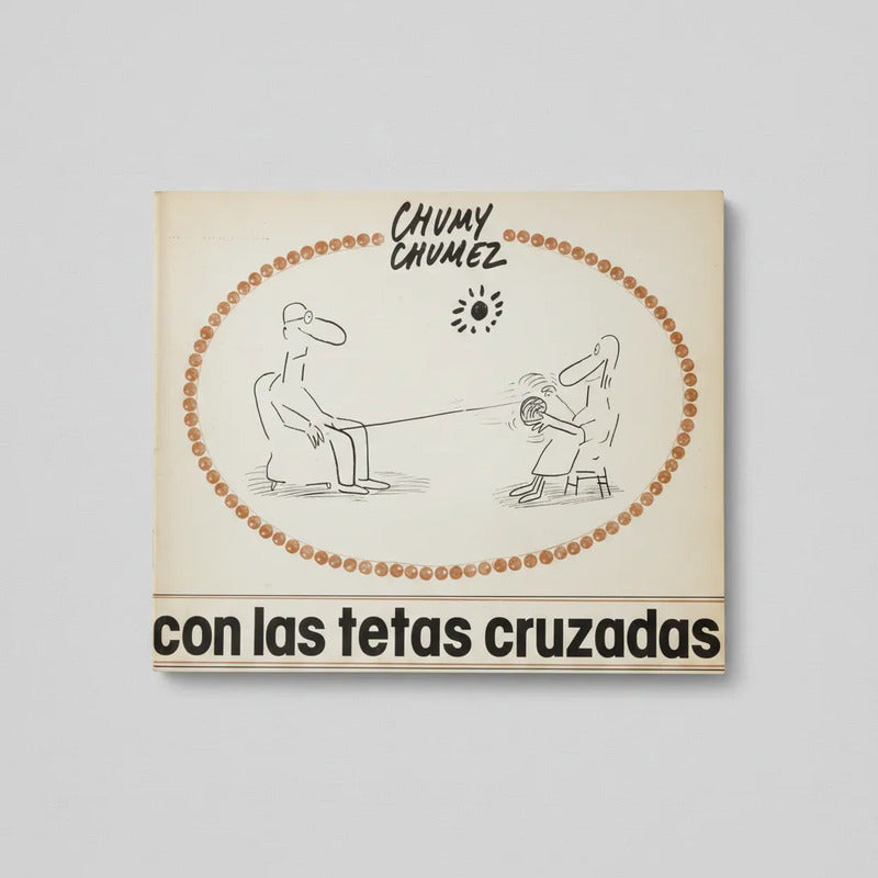 Con Las Tetas Cruzadas. Chumy Chumez, 1978