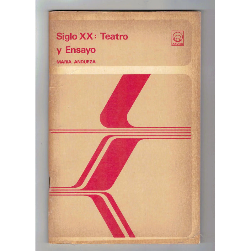 Siglo X X: Teatro Y Ensayo. Maria Andueza