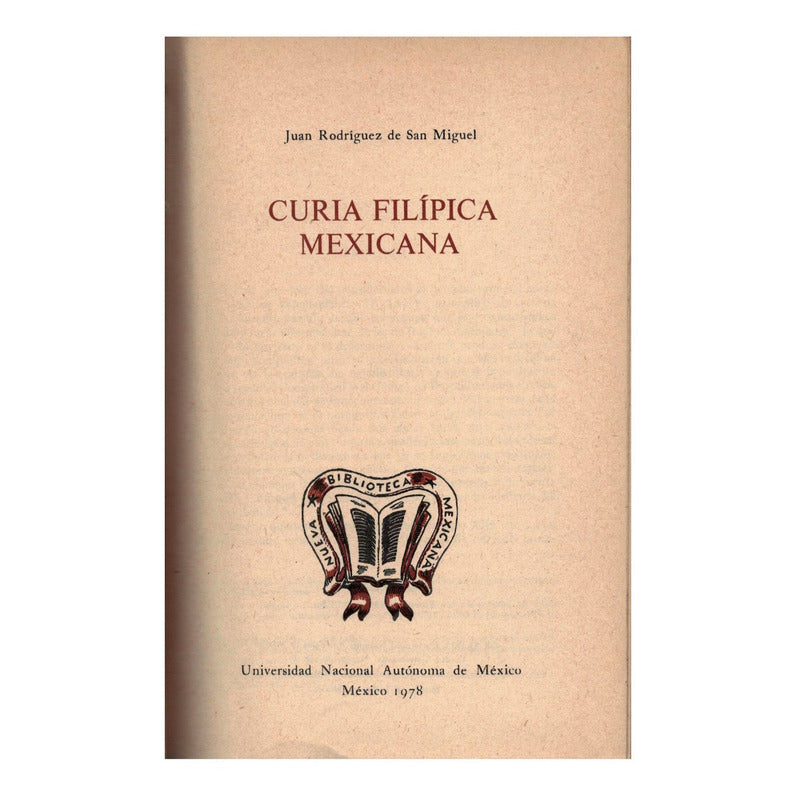 Curia_filipica_mexicana. Rodriguez De San Miguel U N A M_ed.