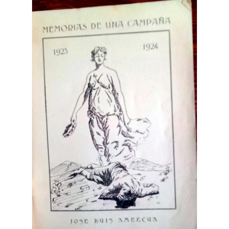 Memorias De Una Campaña. Jose Luis Amezcua, Mexico 1924