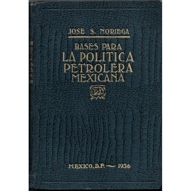 Bases Politica Petrolera Mexicana 1936. Jose S Noriega Epoca Testimonial