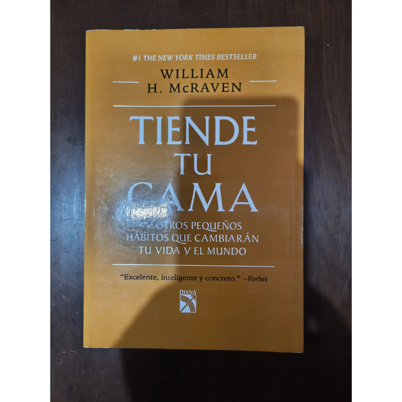Tiende Tu Cama Y Otros Hábitos. William H Mc Raven