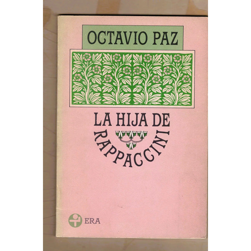 La Hija De Rappaccini. Octavio Paz, Era Ed. (1a)