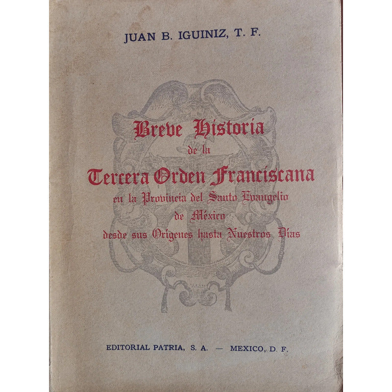 Breve Historia De La 3ra Orden Franciscana. Juan B Iguiniz