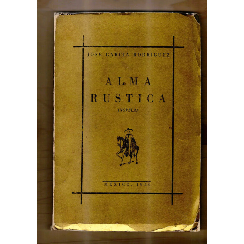 Alma Rustica. Jose Garcia Rodriguez, Coahuila. Mex. 1950