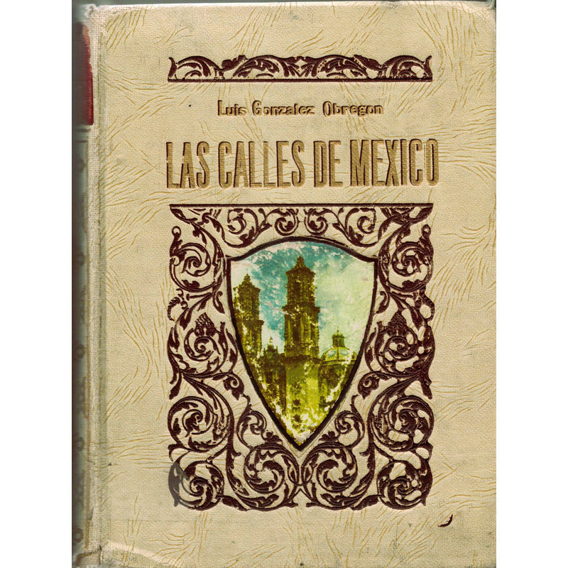 Calles De Mexico (2vol). Luis Gonzalez Obregon Edi Lujo 1947