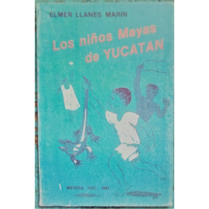 Los Niños Mayas De Yucatan. Elmer Llanes Marin