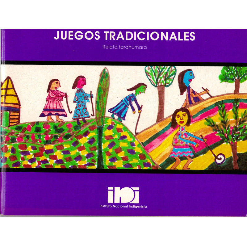 Juegos Tradicionales (relato Tarahumara Infantil) 1991