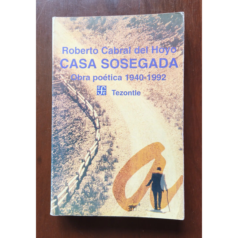 Casa Sosegada: Poesía 1940-92. Roberto Cabral Del Hoyo (1a)