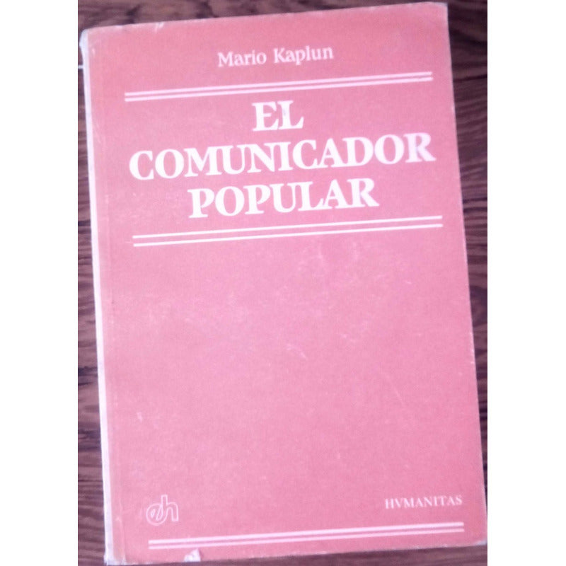 Comunicador_popular. Mario Kaplun, (ed. Humanitas 1987)