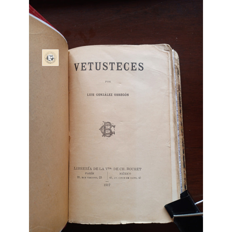 Vetusteces. Luis Gonzalez Obregon, Mexico 1917 (1a)