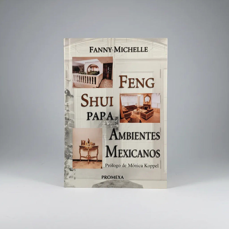 Feng Shui Para Ambientes Mexicanos. Fanny Michelle
