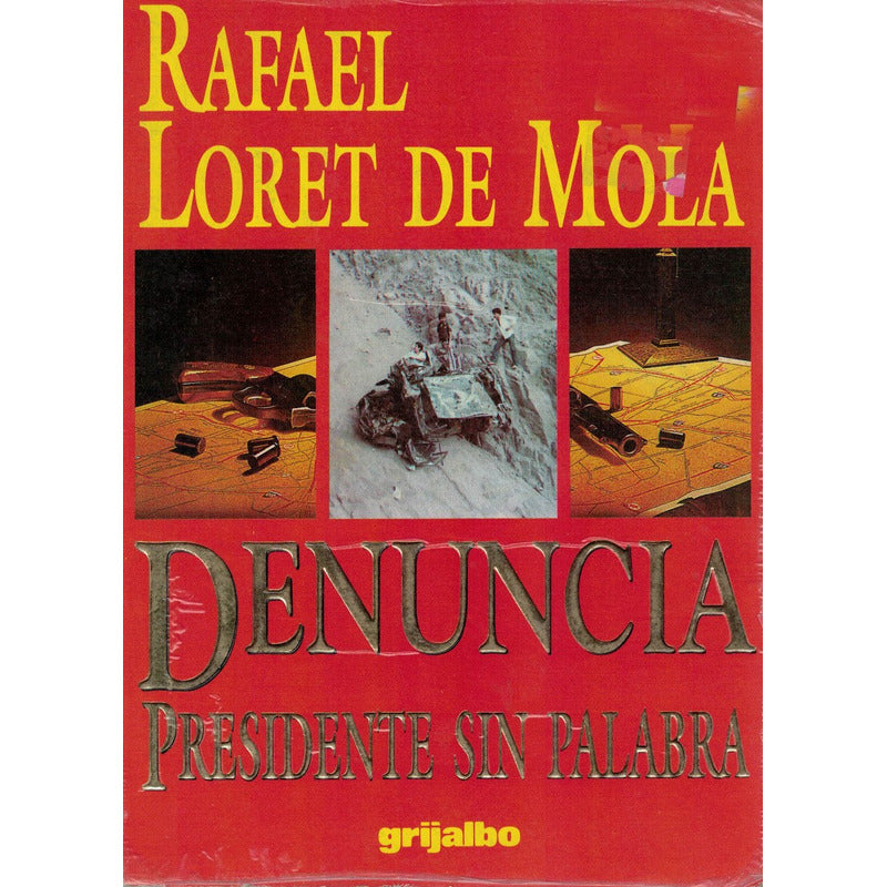Denuncia, Presidente Sin Palabra. Rafael Loret De Mola