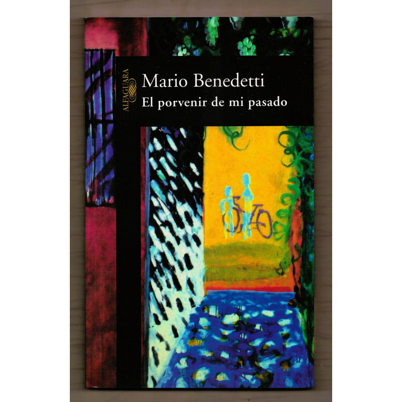 El Porvenir De Mi Pasado. Mario Benedetti, Mexico 2003