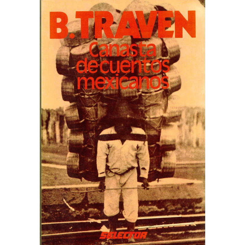 Canasta De Cuentos Mexicanos. B Traven, Mexico 2001