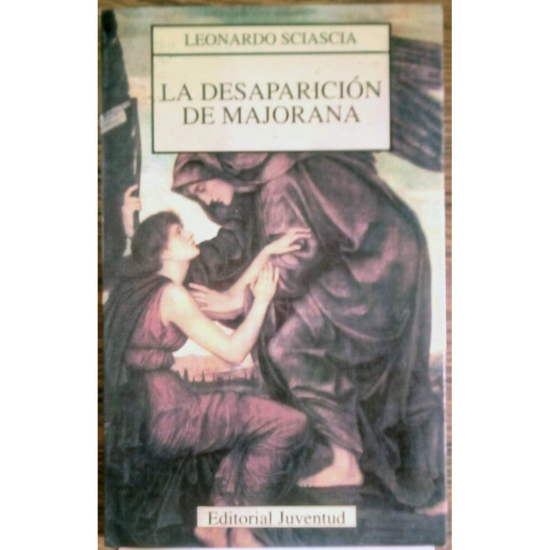 Desaparicion De Majorana, La. L Sciascia, Juventud Ed, 1994