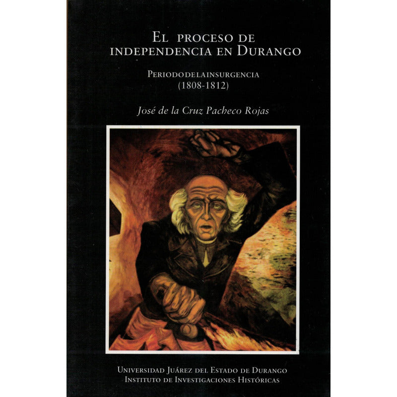 Proceso De Independencia En Durango 1808-12. Pacheco Rojas